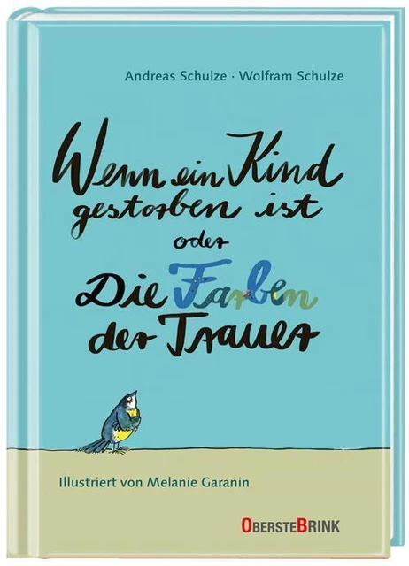 Andreas Schulze Wenn ein Kind gestorben ist oder Die Farben der Trauer
