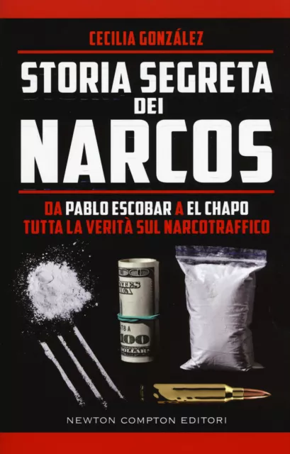 Storia segreta dei narcos. Da Pablo Escobar a El Chapo ... - González Cecilia