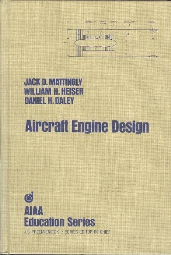 AIRCRAFT ENGINE DESIGN (AIAA EDUCATION SERIES) By Jack D. Mattingly & William H.
