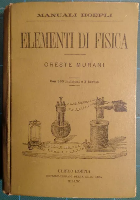 Sconto 30% - Manuali Hoepli: Murani, Elementi Di Fisica. Ed. Orig 1897