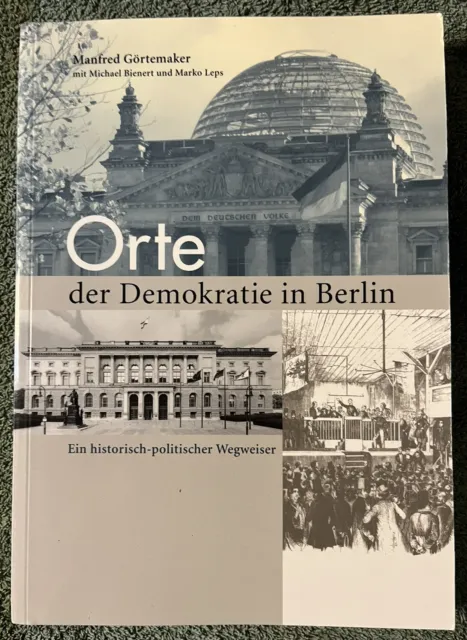 Manfred Görtemaker: Orte der Demokratie in Berlin (be.bra Verlag GmbH, 2004)
