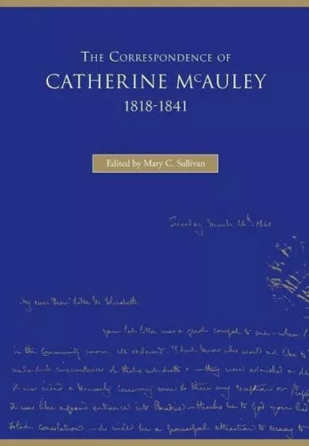 The Correspondence of Catherine McAuley, 1818-1841 by Mary C. Sullivan