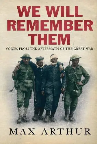 We Will Remember Them: Voices from the Aftermath of t... by Arthur, Max Hardback
