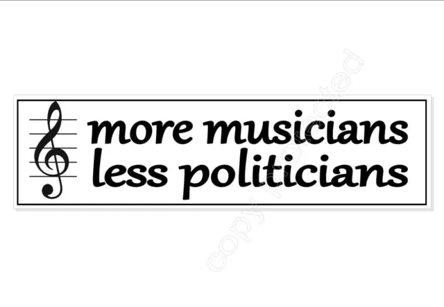 Funny car bumper sticker more musicians less politicians 200 mm music stickers