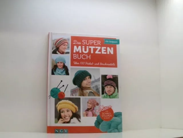 Das Super-Mützen-Buch: Über 100 Häkel- und Strickmodelle. + Ideen für Schals, St