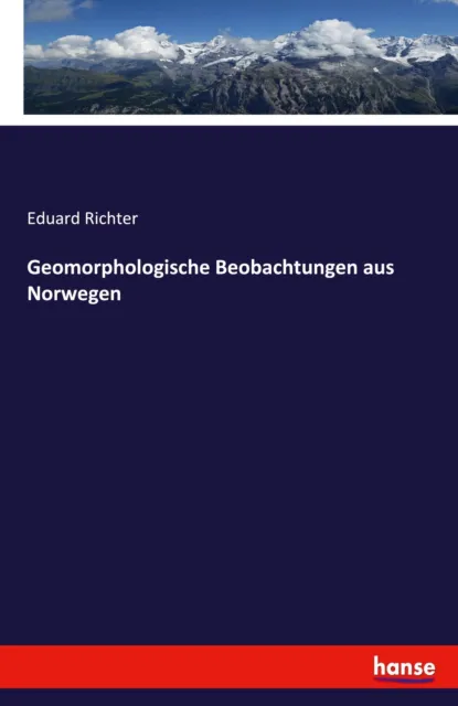 Geomorphologische Beobachtungen aus Norwegen, Eduard Richter