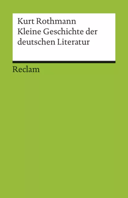 Kurt Rothmann Kleine Geschichte der deutschen Literatur