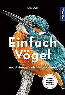Einfach Vögel: 100 Arten ganz leicht erkennen von Weiß, ... | Buch | Zustand gut