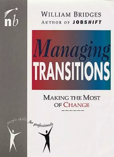 Managing Transitions: Making the Most of Change (People Skills for Professiona,