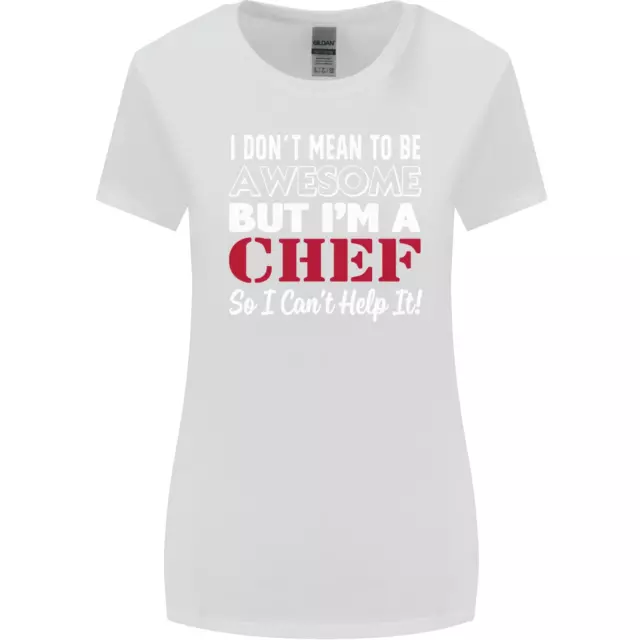 I Dont Mean to Be but Im a Chef Womens Wider Cut T-Shirt