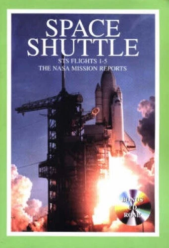 Space Shuttle Sts 1 - 5: The NASA Mission Reports: Apogee Books Space Series 16