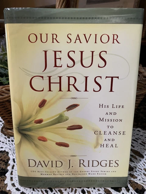 Our Savior, Jesus Christ : His Life And Mission To Cleanse And Heal By ...