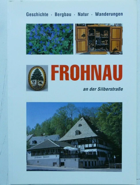 Frohnau an der Silberstraße Geschichte Bergbau Natur Wanderungen   H-22988