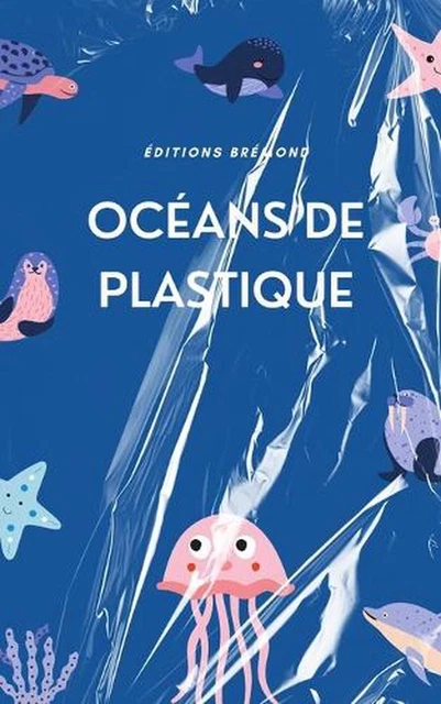 OCANS DE PLASTIQUE: La Crise de la Pollution et les Chemins vers la R ...