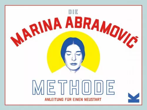 Die Marina Abramovic Methode|Marina Abramovic; Katya Tylevich|Deutsch