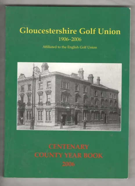 Gloucestershire Golf Union 1906-2006 - Centenary County Year Book