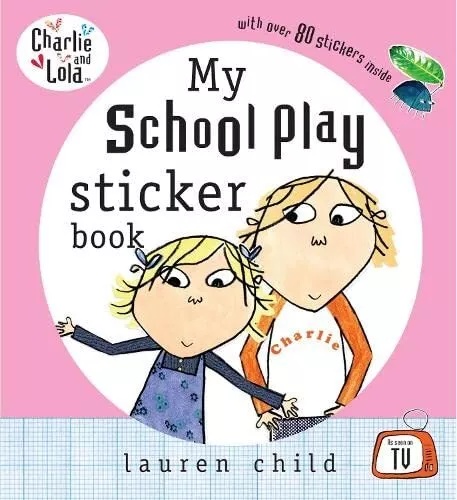 Charlie and Lola: My School Play Sticker Book by Child, Lauren Paperback Book