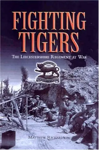 Fighting Tigers: Epic Actions of the Royal Leicestershire Regiment: The Leiceste