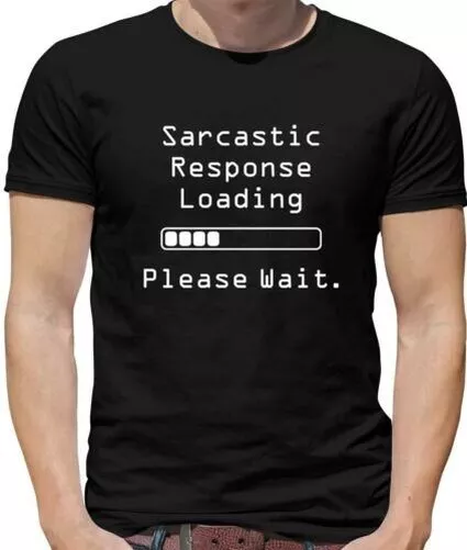 Sarcastique Réponse Loading T-Shirt - Sarcasme - Blague - Drôle - Offensif