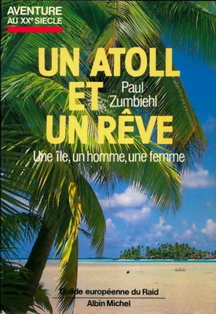 3858870 - Un atoll et un rêve : Un an sur une île déserte - Paul Zumbiehl