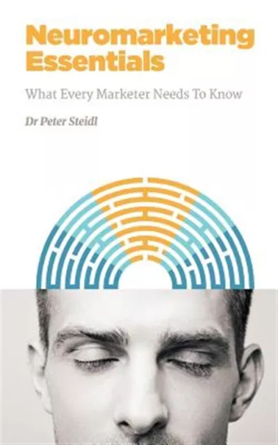 Neuromarketing Essentials : What Every Marketer Needs to Know, Paperback by S...