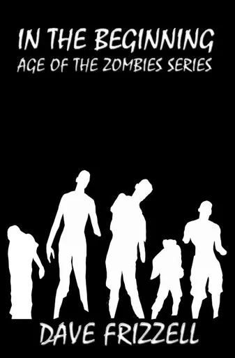 Am Anfang: Age of the Zombies Serie von Dave Frizzell - neue Kopie - 978...