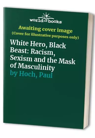 White Hero, Black Beast: Racism, Sexism ..., Hoch, Paul