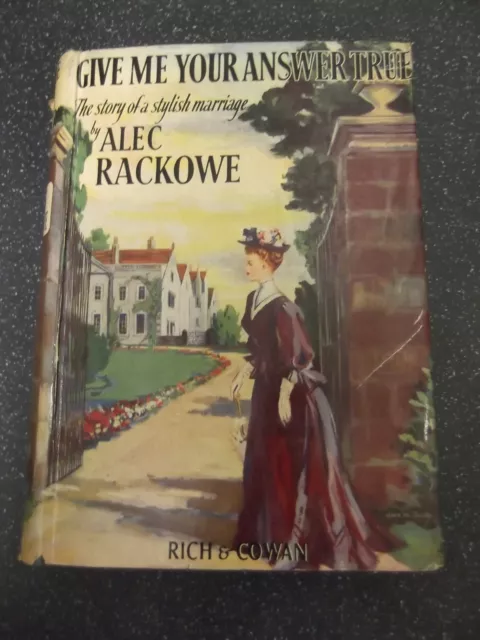 GIVE ME YOUR ANSWER TRUE by ALEC RACKOWE ** RICH & COWAN HARDBACK **