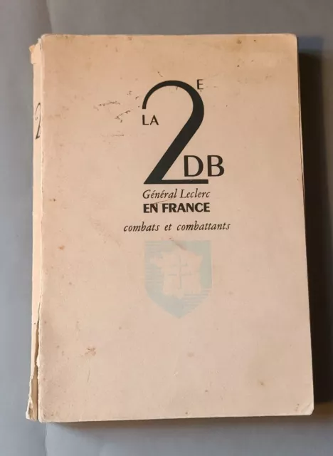 LA 2E DB - Général LECLERC en France - Combats et combattants - 2ème Trim. 1945