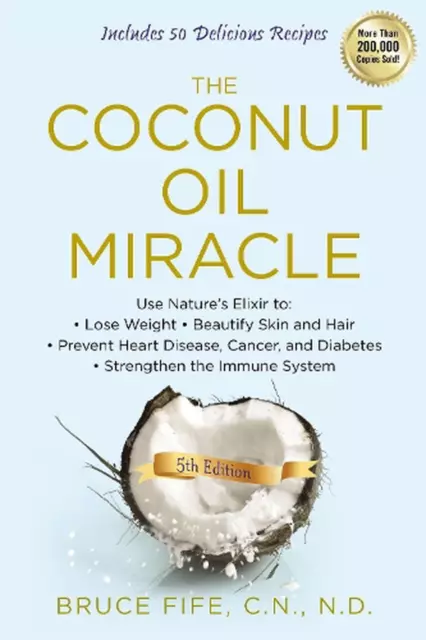 Coconut Oil Miracle: Use Nature's Elixir to Lose Weight, Beautify Skin and Hair,