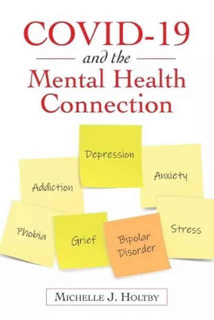 Covid-19 and the Mental Health Connection by Michelle J. Holtby (English) Paperb