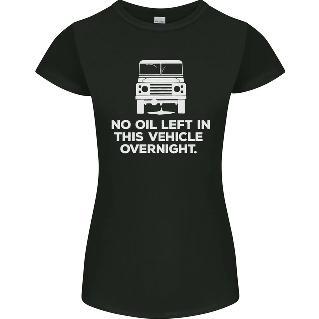 No Oil Left Vehicle Overnight 4X4 Off Road Womens Petite Cut T-Shirt