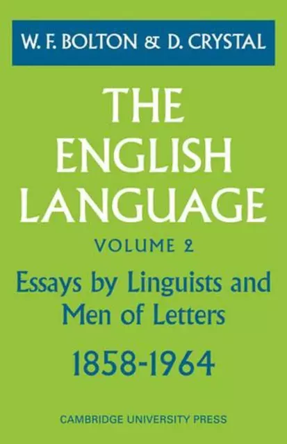 The English Language: Volume 2, Essays by Linguists and Men of Letters, 18581964