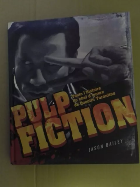 Jason Bailey PULP FICTION tout l'histoire du chef d'oeuvre de  Quentin Tarantino