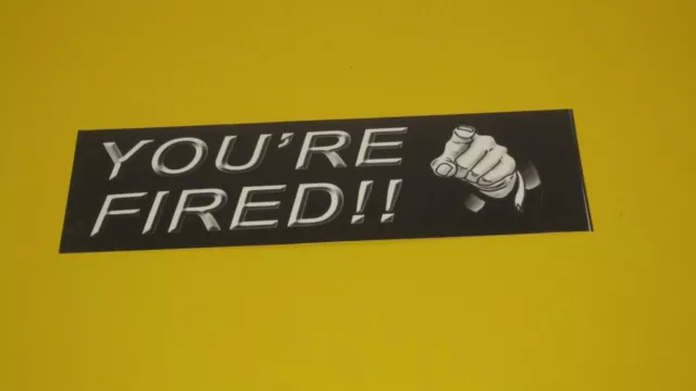 "You're Fired" 2006 Donald Trump TV Show The Apprentice Bumper Sticker President