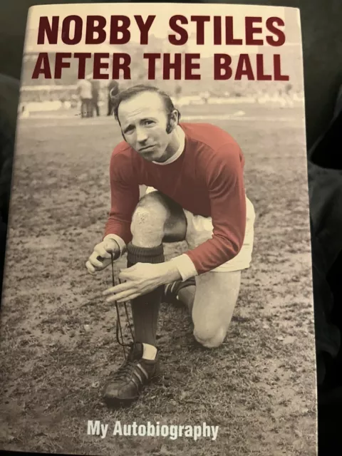 Nobby Stiles SIGNED After The Ball Autobiography Hardback.       FREE POSTAGE