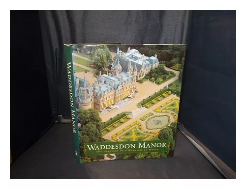 HALL, MICHAEL Waddesdon Manor : the heritage of a Rothschild house / Foreword by