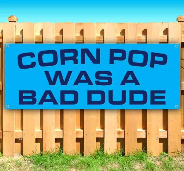 CORN POP WAS A BAD DUDE Advertising Vinyl Banner Flag Sign TRUMP BIDEN 2024