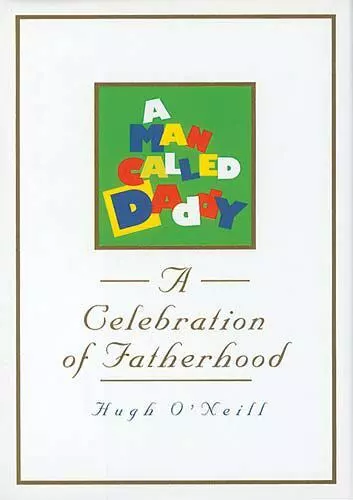 A Man Called Daddy: A Celebr- 9781558533936, Hugh ONeill, hardcover, AUTOGRAPHED