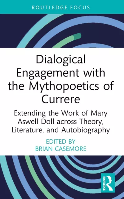 Dialogical Engagement with the Mythopoetics of Currere: Extending the Work of Ma