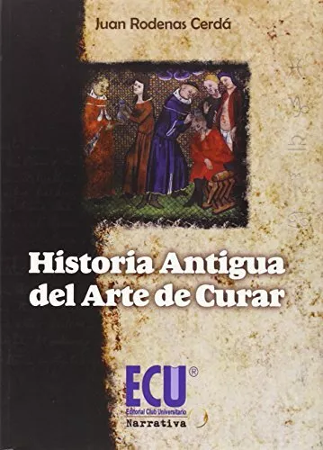 Historia Antigua Del Arte De Curar (Narrativa (ecu))
