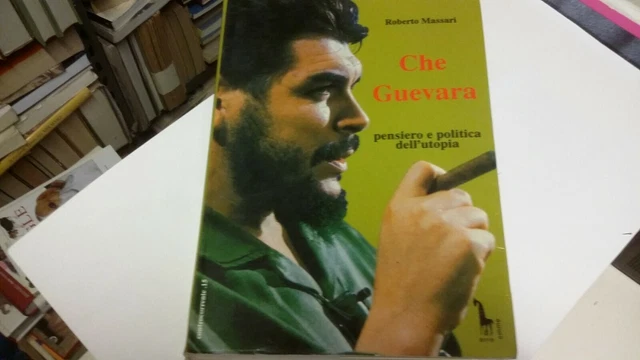R. MASSARI CHE GUEVARA PENSIERO E POLITICA DELL'UTOPIA ERRE EMME 1995, 2s21 R. MASSARI CHE GUEVARA PENSIERO E POLITICA DELL'UTOPIA ERRE EMME 1995, 2s21