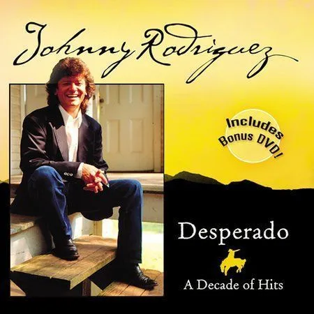 JOHNNY RODRIGUEZ - Desperado: A Decade Of Hits - CD -Plus DVD