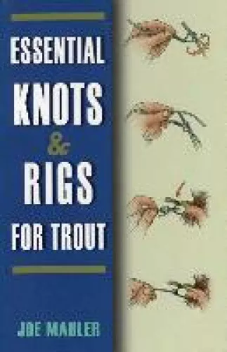 Anglers Book Supply Co 0-8117-0716-4 Essential Knots & Rigs For Trout