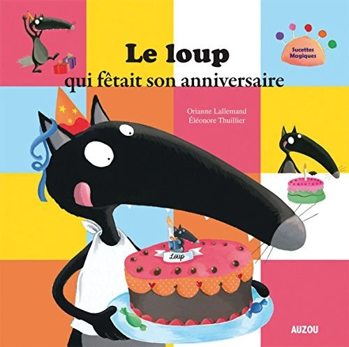 LE LOUP QUI FETAIT SON ANNIVERSAIRE by LALLEMAND, Orianne Book The Fast Free