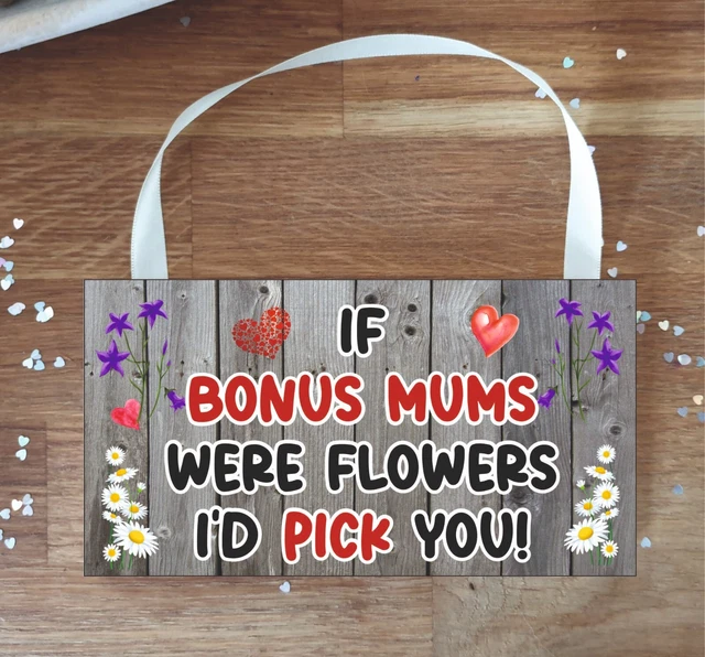 Bonus Mum Plaque - If Bonus Mums Were Flowers I'd Pick You - Fun Cute Gift