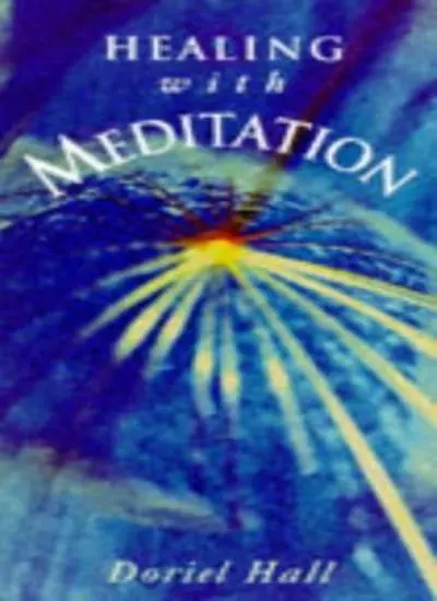 Healing with Meditation By Doriel Hall