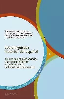 Sociolinguistica historica del espanol: tras las huellas de la variacion y el...