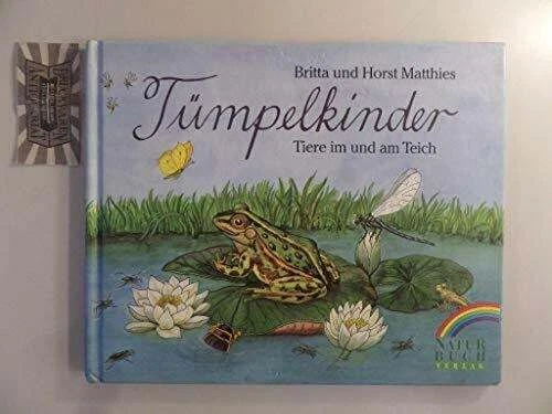 TÜMPELKINDER. TIERE IM und am Teich Matthies, Horst/Matthies, Britta