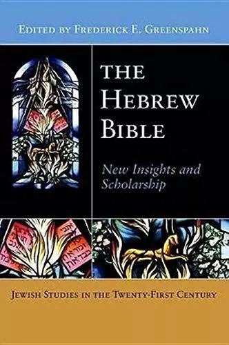 The Hebrew Bible: New Insights and Scholarship (Jewish Studies